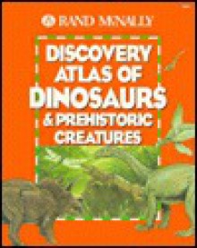 Book cover for Rand McNally Discovery Atlas of Dinosaurs & Prehistoric Creatures