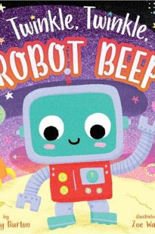 Cover of Twinkle, Twinkle, Robot Beep