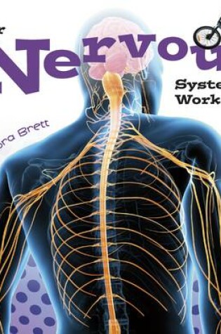 Cover of Your Body Systems Your Nervous System Works