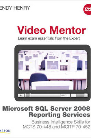 Cover of Microsoft SQL Server 2008 Reporting Services Business Intelligence Skills for MCTS 70-448 and MCITP 70-452 Video Mentor