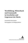 Book cover for Wortbildung, Woerterbuch Und Grammatik in Geschichte Und Gegenwart Der Slavia