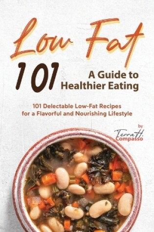Cover of Low Fat 101 - A Guide to Healthier Eating