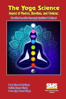 Book cover for The Yoga Science - Impact of Mudras, Bandhas, and Chakras