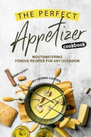 Cover of The Perfect Appetizer Cookbook