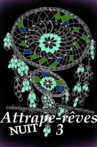 Cover of Attrape-Reves Nuit 3 - Coloriages Pour Adultes