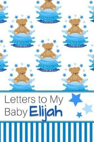 Cover of Letters to My Baby Elijah