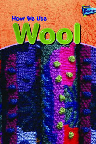 Cover of Raintree Perspectives: Using Materials - How We Use Wool