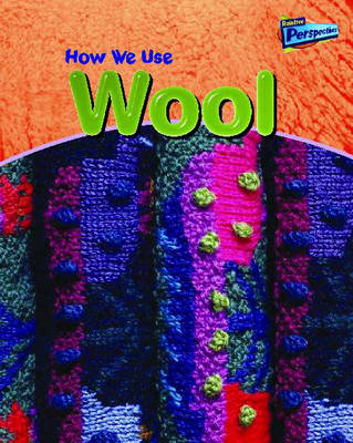 Cover of Raintree Perspectives: Using Materials - How We Use Wool