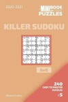 Book cover for The Mini Book Of Logic Puzzles 2020-2021. Killer Sudoku 6x6 - 240 Easy To Master Puzzles. #5