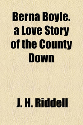 Book cover for Berna Boyle. a Love Story of the County Down