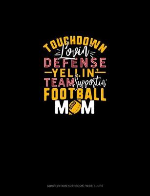 Book cover for Touchdown Lovin Defense Yellin Team Supportin Football Mom