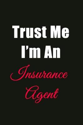 Book cover for Trust Me I'm an Insurance Agent