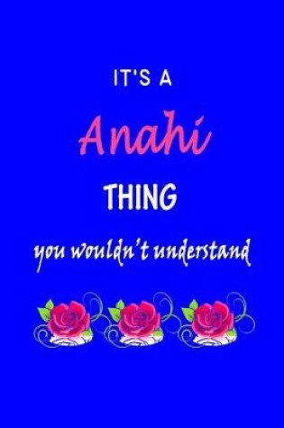 Cover of It's A Anahi Thing You Wouldn't Understand