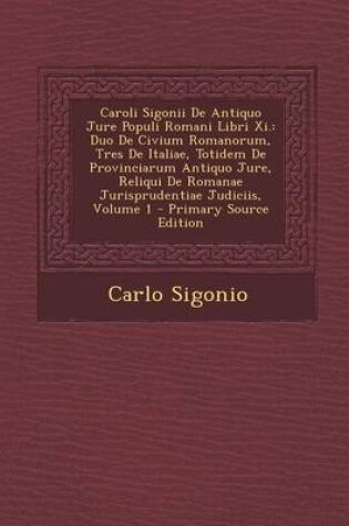 Cover of Caroli Sigonii de Antiquo Jure Populi Romani Libri XI.