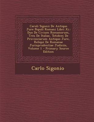 Book cover for Caroli Sigonii de Antiquo Jure Populi Romani Libri XI.