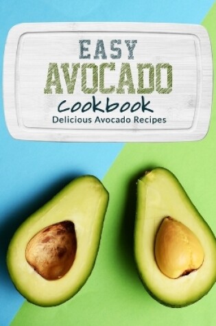 Cover of Easy Avocado Cookbook