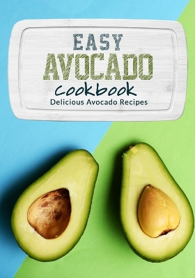 Book cover for Easy Avocado Cookbook