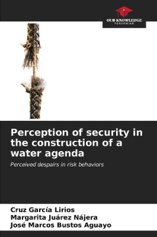 Cover of Perception of security in the construction of a water agenda