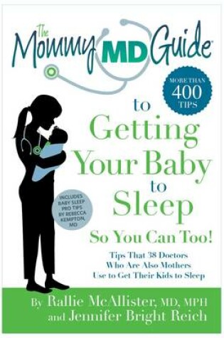 Cover of The Mommy MD Guide to Getting Your Baby to Sleep So You Can Too!