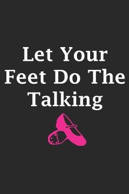 Book cover for Let You Feet Do the Talking