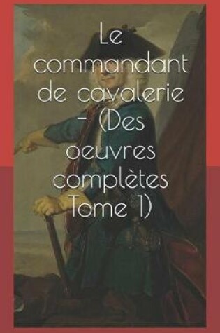 Cover of Le Commandant de Cavalerie - (Des Oeuvres Compl tes Tome 1)