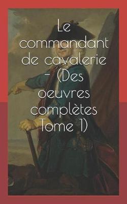 Book cover for Le Commandant de Cavalerie - (Des Oeuvres Compl tes Tome 1)