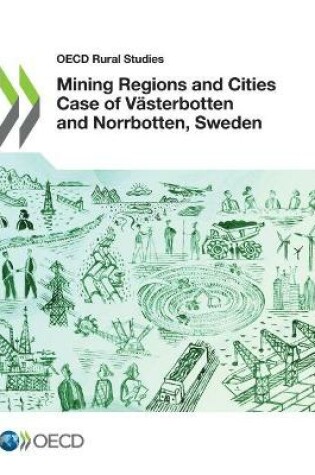 Cover of Mining regions and cities case of Vesterbotten and Norrbotten, Sweden