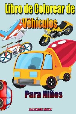 Cover of Libro para Colorear de Vehiculos para Ninos