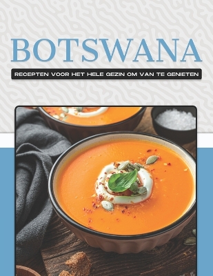 Book cover for Botswana Recepten Voor Het Hele Gezin Om Van Te Genieten