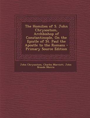 Book cover for The Homilies of S. John Chrysostom, Archbishop of Constantinople, on the Epistle of St. Paul the Apostle to the Romans