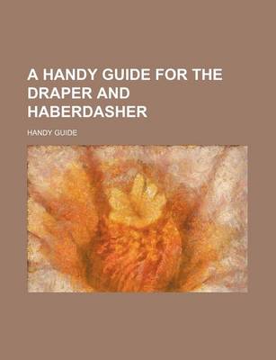 Book cover for A Handy Guide for the Draper and Haberdasher