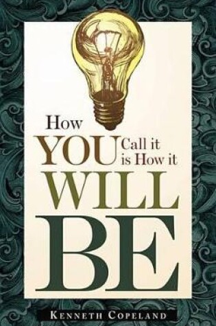 Cover of How You Call It Is How It Will Be