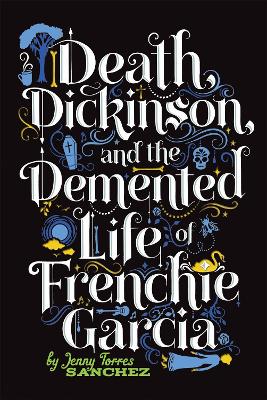 Book cover for Death, Dickinson, and the Demented Life of Frenchie Garcia