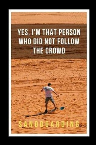 Cover of Yes I'm That Person Who Did Not Follow The Crowd