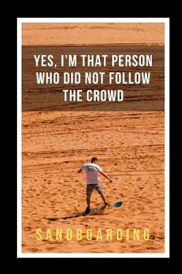 Book cover for Yes I'm That Person Who Did Not Follow The Crowd