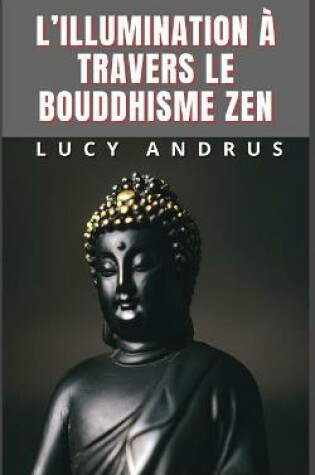 Cover of L'Illumination À Travers Le Bouddhisme Zen