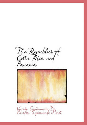 Book cover for The Republics of Costa Rica and Panama