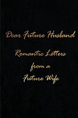 Book cover for Dear Future Husband - Romantic Letters from a Future Wife