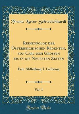 Book cover for Reihenfolge Der OEsterreichischen Regenten, Von Carl Dem Grossen Bis in Die Neuesten Zeiten, Vol. 3