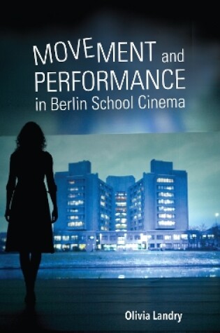 Cover of Movement and Performance in Berlin School Cinema