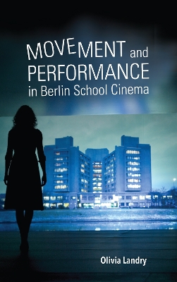 Cover of Movement and Performance in Berlin School Cinema