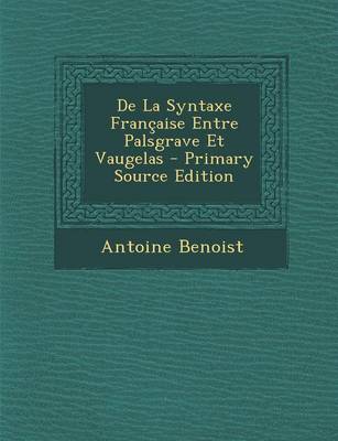 Book cover for de La Syntaxe Francaise Entre Palsgrave Et Vaugelas