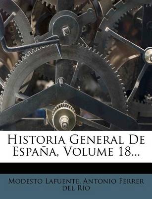 Book cover for Historia General De Espana, Volume 18...