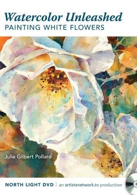 Book cover for Watercolor Unleashed - Painting White Flowers