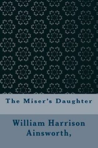 Cover of The Miser's Daughter