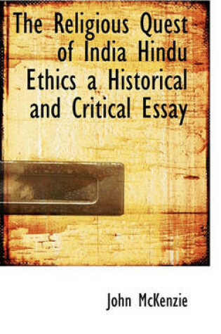 Cover of The Religious Quest of India Hindu Ethics a Historical and Critical Essay
