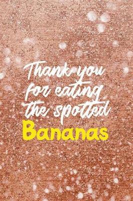 Book cover for Thank You For Eating The Spotted Bananas