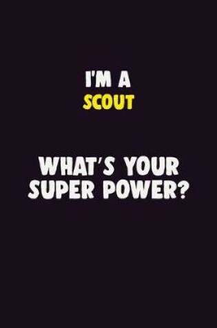 Cover of I'M A Scout, What's Your Super Power?