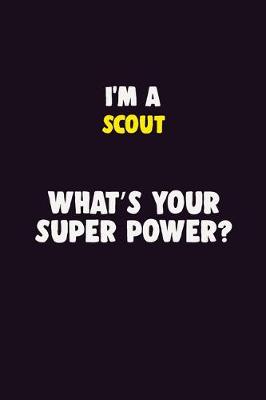 Book cover for I'M A Scout, What's Your Super Power?