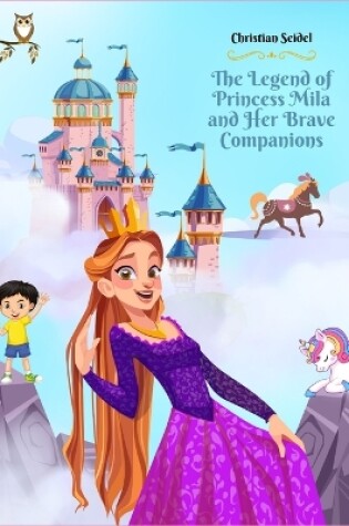 Cover of The Legend of Princess Mila and Her Brave Companions